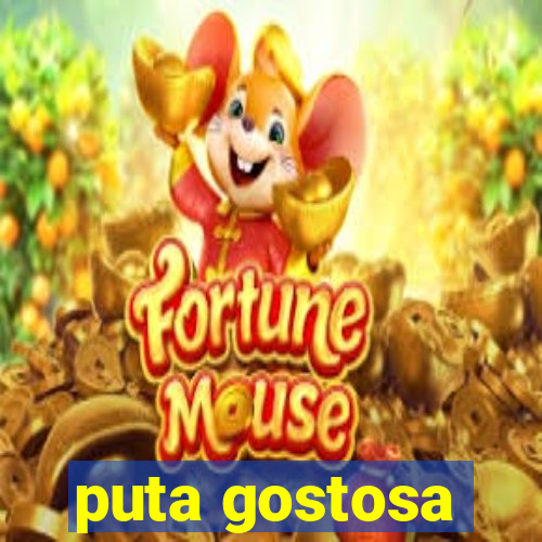 puta gostosa