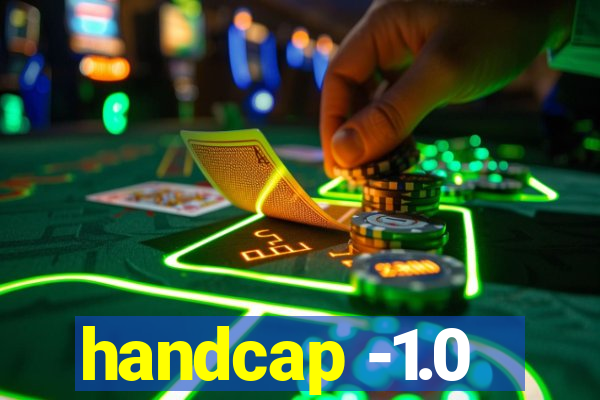 handcap -1.0