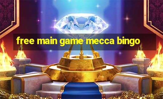 free main game mecca bingo