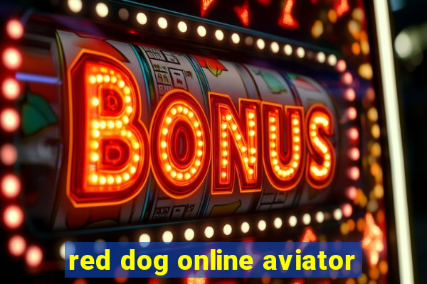 red dog online aviator