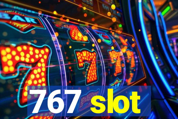 767 slot