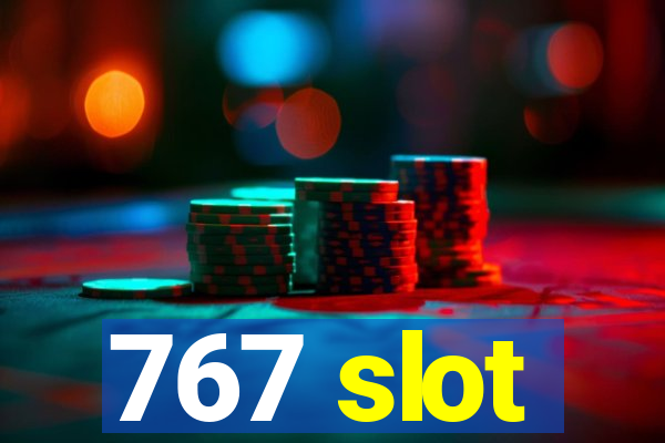 767 slot