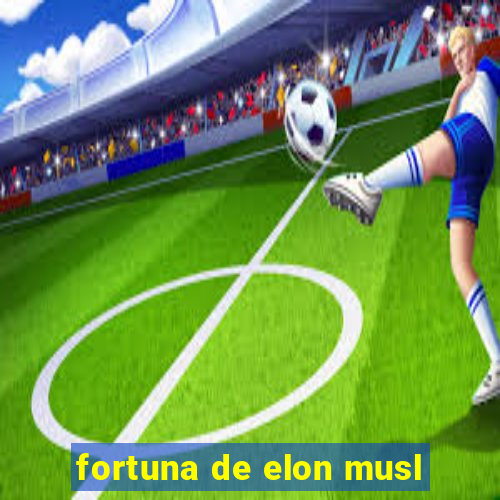 fortuna de elon musl