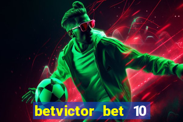 betvictor bet 10 get 40 terms