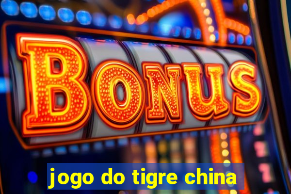 jogo do tigre china