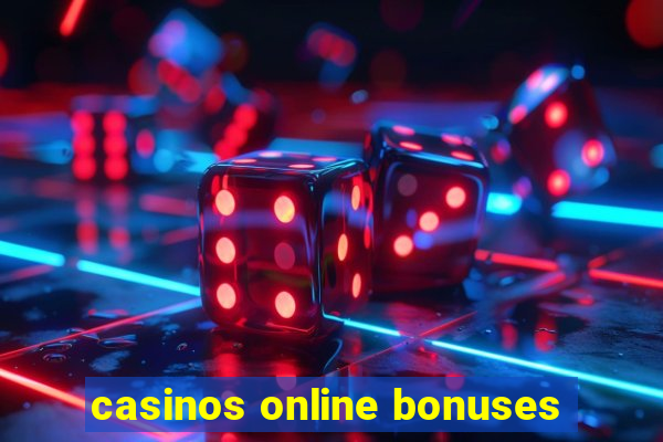 casinos online bonuses