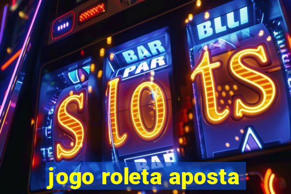 jogo roleta aposta