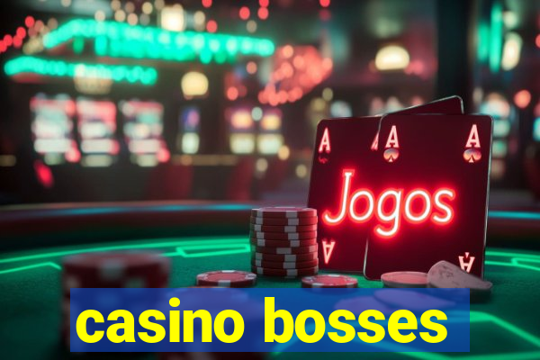 casino bosses