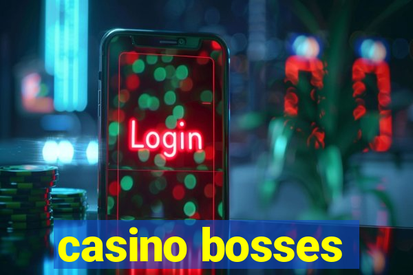 casino bosses