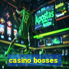 casino bosses