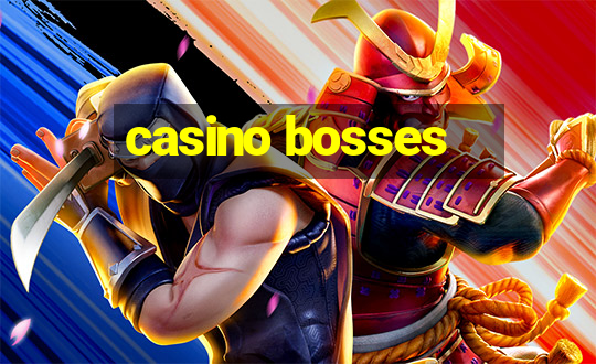 casino bosses