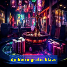 dinheiro gratis blaze