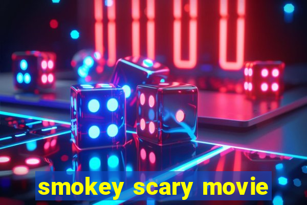 smokey scary movie