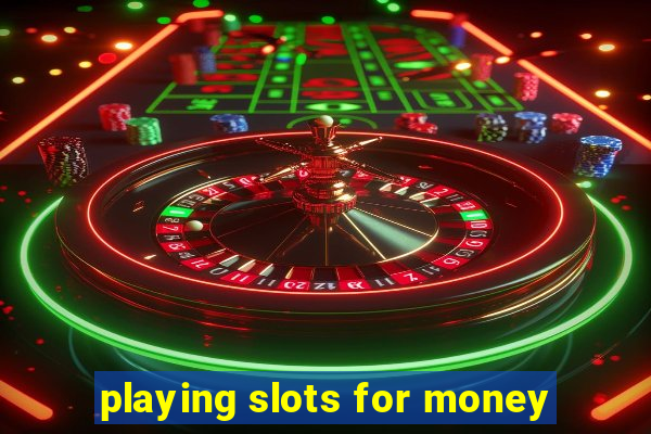 playing slots for money