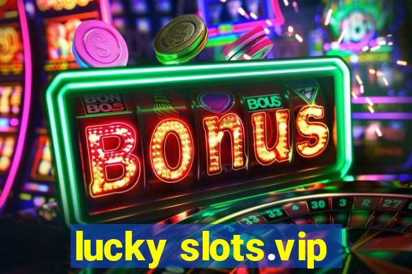 lucky slots.vip