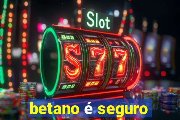 betano é seguro