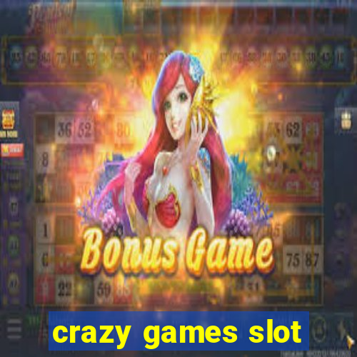 crazy games slot