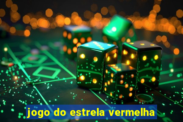 jogo do estrela vermelha