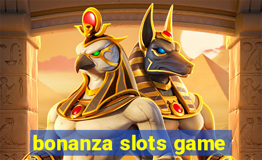 bonanza slots game