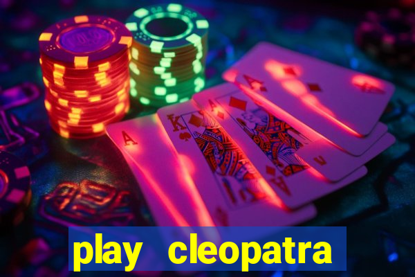 play cleopatra slots free