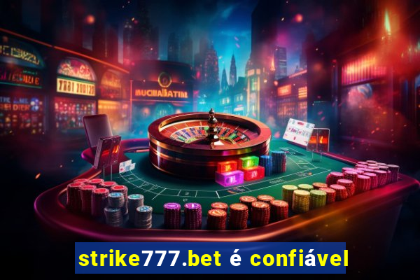 strike777.bet é confiável