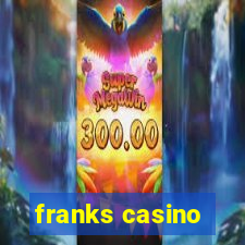 franks casino