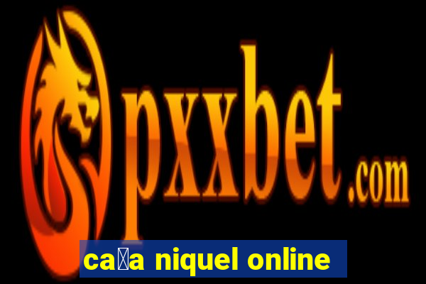 ca莽a niquel online