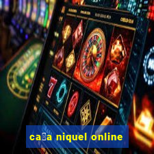 ca莽a niquel online