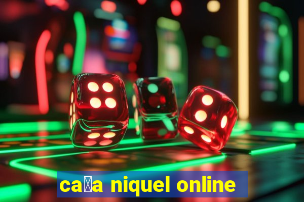 ca莽a niquel online