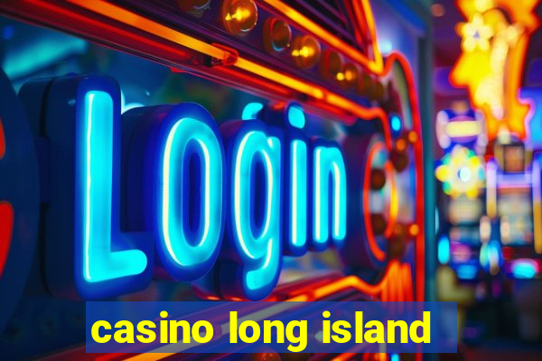 casino long island