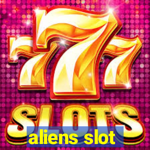 aliens slot