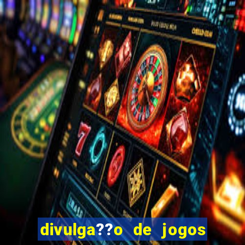 divulga??o de jogos de azar