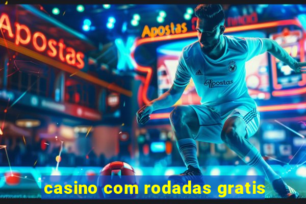 casino com rodadas gratis