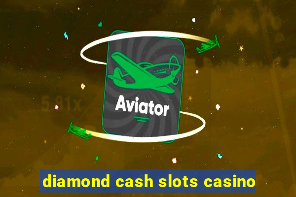 diamond cash slots casino