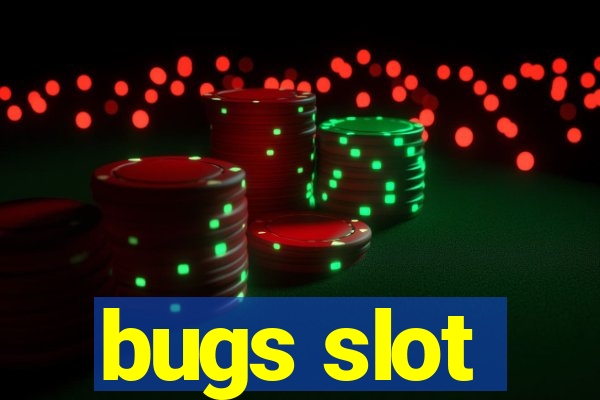 bugs slot