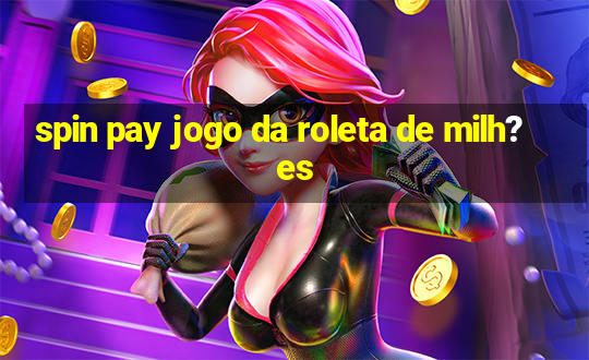 spin pay jogo da roleta de milh?es