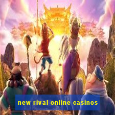 new rival online casinos