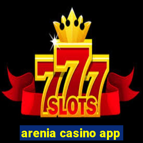 arenia casino app