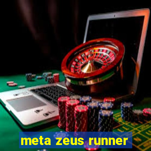 meta zeus runner