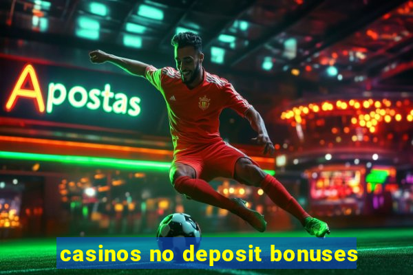 casinos no deposit bonuses