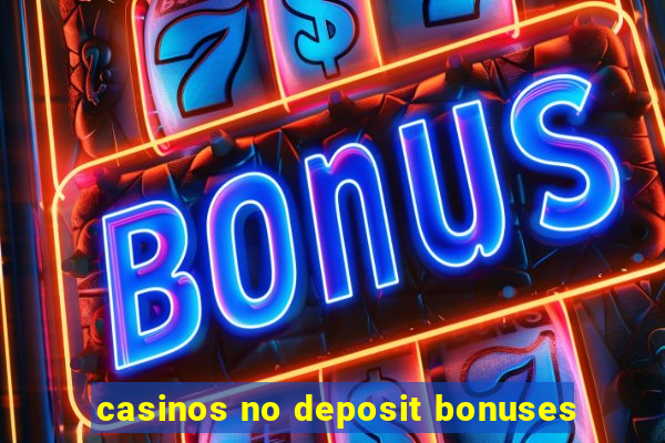 casinos no deposit bonuses