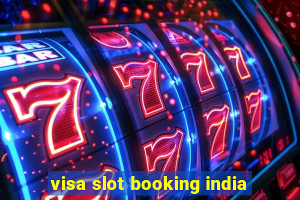 visa slot booking india