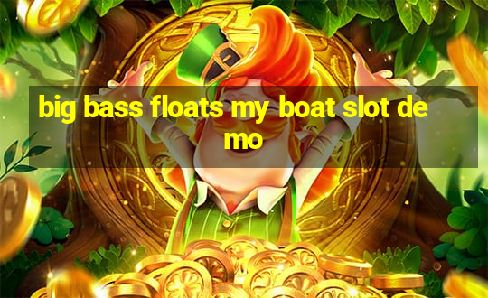 big bass floats my boat slot demo