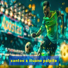 santos x ituano palpite