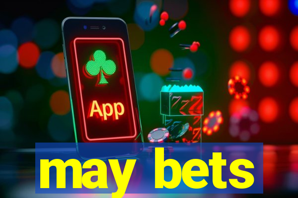 may bets