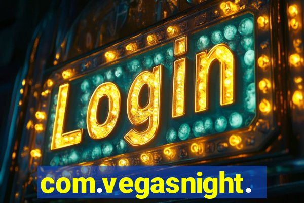 com.vegasnight.slotscasino