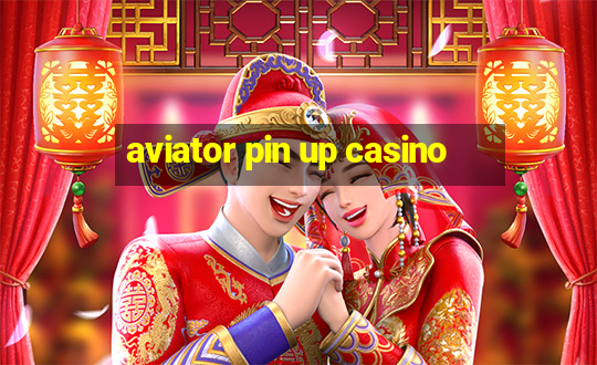 aviator pin up casino