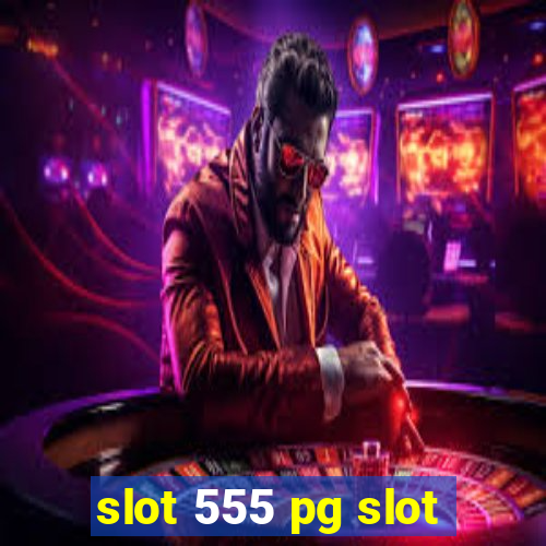 slot 555 pg slot