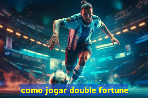 como jogar double fortune