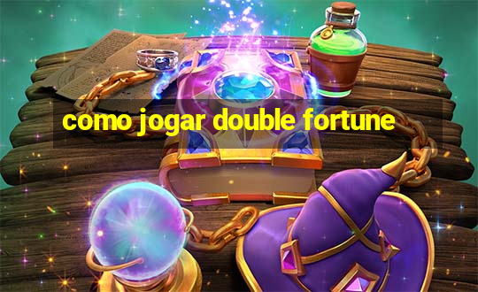 como jogar double fortune